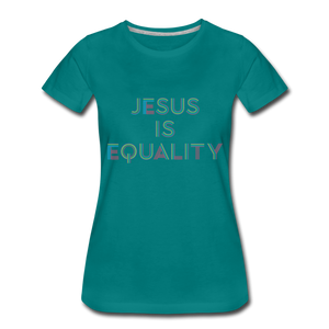 Jesus Is Equality-Women's - teal