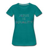 Jesus Is Equality-Women's - teal