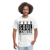 Your Soul Matters Shirt - white