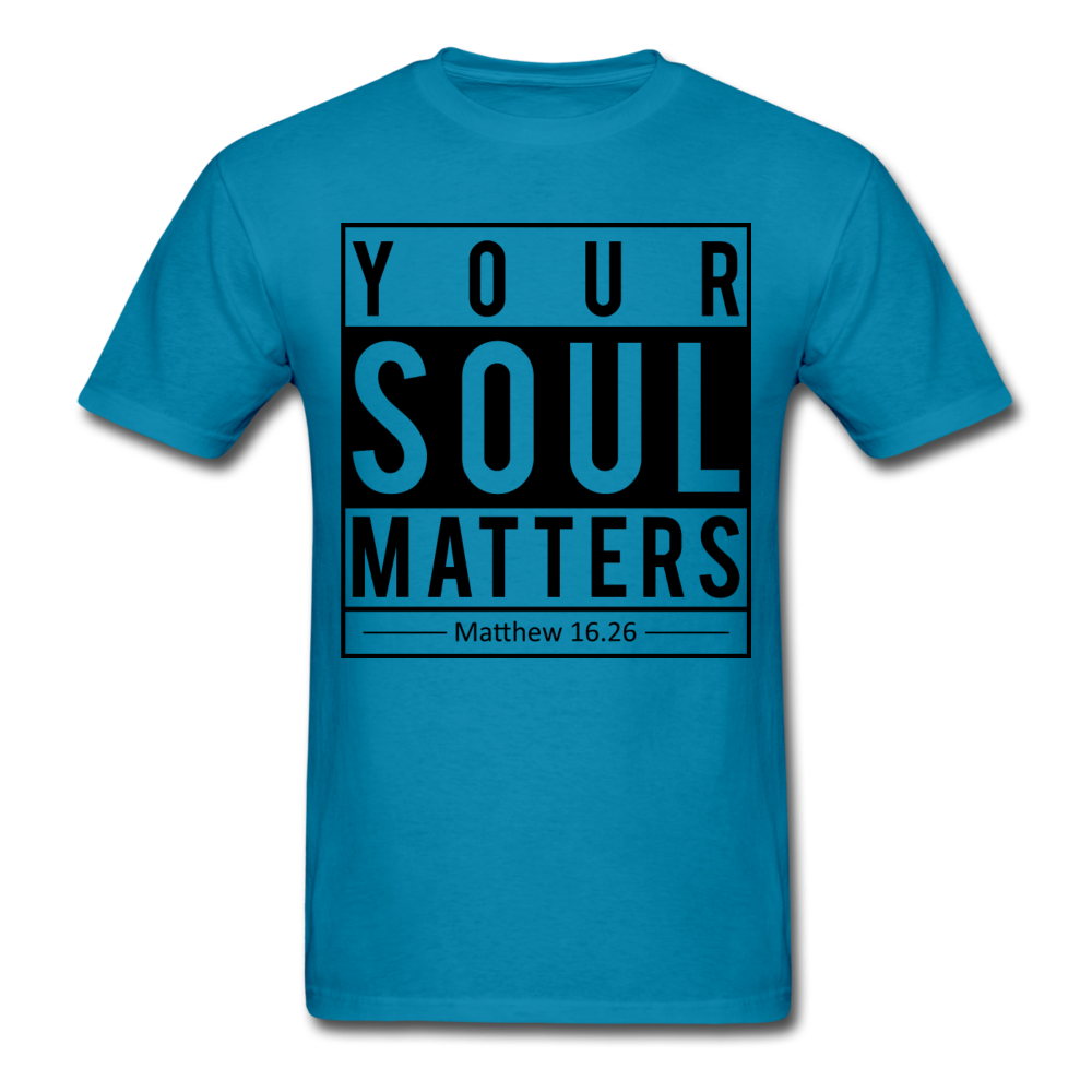 Your Soul Matters Shirt - turquoise