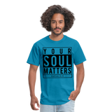 Your Soul Matters Shirt - turquoise