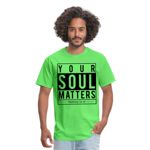 Your Soul Matters Shirt - kiwi