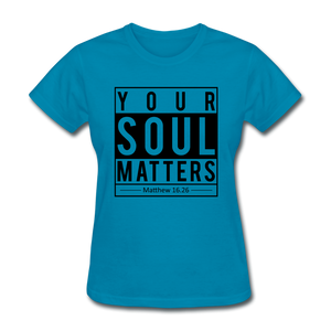Your Soul Matters-Women - turquoise